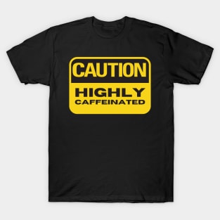 Highly Caffeinated T-Shirt